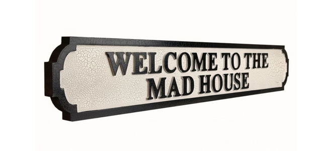 Welcome to the Mad House Sign